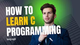 How to Learn C Programming Language