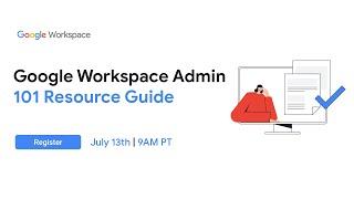 Google Workspace-Admin 101 Resource Guide