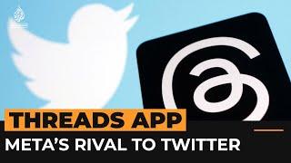 A quick guide to Threads Meta’s rival to Twitter  Al Jazeera Newsfeed