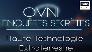 OVNI  Enquêtes Secrètes Haute Technologie Extraterrestre - Documentaire Ovnis - S1 E3 2021