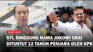 SYL SINGGUNG JOKOWI Usai Dituntut 12 Tahun Penjara Kasus Korupsi Kementan Oleh Jaksa KPK