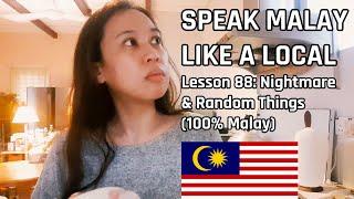 Speak Malay Like a Local - Lesson 88 Talking About My Nightmare and Other Stuff 100% in Malay