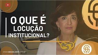 O QUE É LOCUÇÃO INSTITUCIONAL  Mabel Cezar