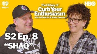 S2 Ep. 8 - “SHAQ”  The History of Curb Your Enthusiasm