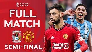 FULL MATCH  Semi-Final Classic  Coventry City v Manchester United  Emirates FA Cup 2023-24