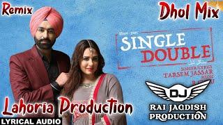 Single Double Dhol Mix Tarsem Jassar Ft Lahoria Production New Punjabi Song Dhol Remix 2024 Mix