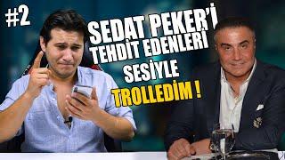 SEDAT PEKER SESİYLE PEKERİ TEHDİT EDENLERİ TROLLEDİM 