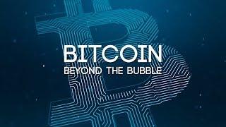 Bitcoin Beyond The Bubble - Full Documentary