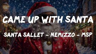 Santa Sallet X Nemizzo X MSP - Came Up With Santa Lyrics