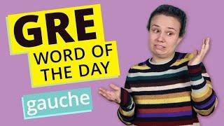 GRE Vocab Word of the Day Gauche  GRE Vocabulary