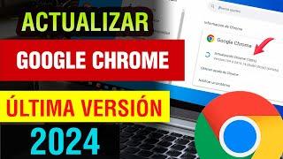 Como actualizar Google Chrome 2024 ultima version PC y Laptop