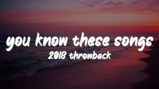 i bet you know all these songs 2018 throwback nostalgia playlist