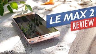 LeEco Le Max 2 Review - Flagship Spec Without The Flagship Price