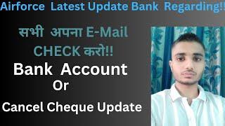 Airforce Latest Update सभी अपना E-Mail CHECK करो Airforce Bank Account Update Cancel Cheque