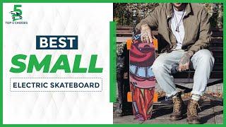 Top 5 Best Small Electric Skateboard in 2022  Is buying an electric skateboard worth it?