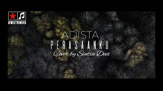 ADISTA PERASAANKU COVER BY SINTIA DEVI   ADISTA PERASAANKU  LIRIK LAGU