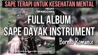 Sape Dayak Full Album Borneo Romance Helmy Trianggara  Instrumen Sape Myself Official Audio