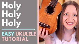 Holy Holy Holy - Ukulele Tutorial