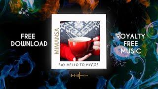 MimAnsa - Say hello to hygge  Royalty Free Music  Free Download