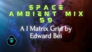 Space Ambient Mix 59 - A I  Matrix Grid by Edward Bei