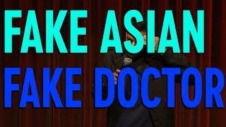 Fake Asian Fake Doctor