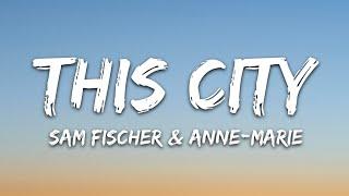 Sam Fischer - This City Lyrics feat. Anne-Marie