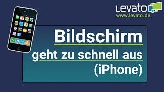 Levato.de  Handy-Bildschirm geht zu schnell wieder aus iPhone Automatische Sperre