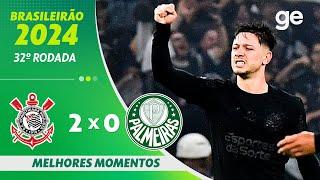 CORINTHIANS 2 X 0 PALMEIRAS   MELHORES MOMENTOS  32ª RODADA BRASILEIRÃO 2024  ge.globo