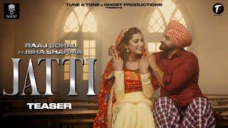 Jatti Teaser  Raaj Sohal feat. Isha Sharma  Ikky  Full Song Releasing 9th April 2022