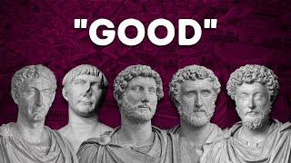 How Good Were Romes Five Good Emperors?