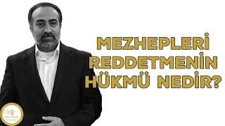 Ebubekir Sifil - Mezhepleri Reddetmenin Hükmü Nedir?