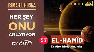 Allahın İsimleri - 57 El- Hamid 4K