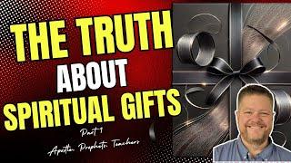 The Truth About Spiritual Gifts