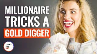 MILLIONAIRE TRICKS A GOLDDIGGER  @DramatizeMe