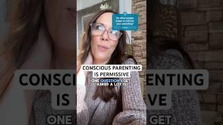 #ConsciousParenting Is Too Permissive #parentingtips #stressedmom #consciouscommunication