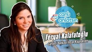 Canlı Anlatsın  Feryal Kalafatoğlu - Garanti Bankası İnsan Kaynakları Ekibi