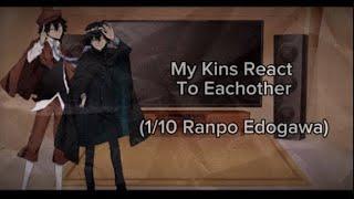 My Kins React to Eachother 110Ranpo Edogawa {Set video speed to 0.5}