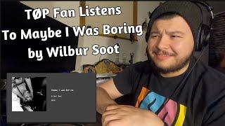 TØP Fan Listens To ALL OF Maybe I Was Boring For The First Time  Wilbur Soot Reactions