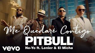 Pitbull Ne-Yo - Me Quedaré Contigo ft. Lenier El Micha