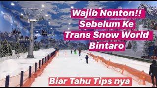 TRANS SNOW WORLD BINTARO  WAJIB NONTON VIDEO INI SEBELUM KESANA