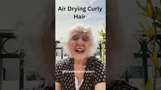 Air Drying Curly Hair The Easy Way #lifeover60 #curlyhair #airdryingcurlstheeasyway