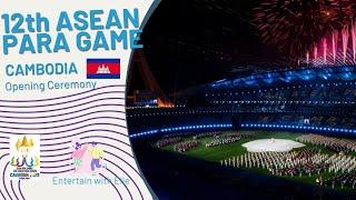 12th ASEAN PARA GAME OPENING CEREMONY IN CAMBODIA 2023