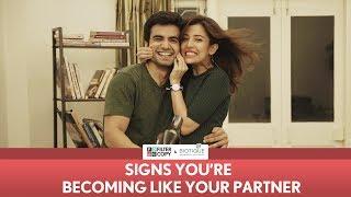 FilterCopy  Signs You Are Becoming Like Your Partner  Ft. Ayush Mehra and Barkha Singh