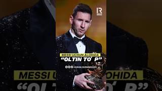 Messi uchun alohida “Oltin to‘p” kerakmi?