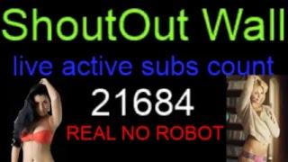 RSW  REAL ShoutOut Wall NO ROBOT  Live active subs count  stay active to get subs  8117