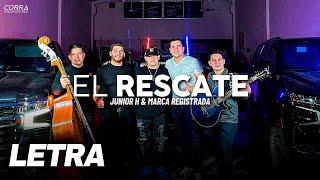 El Rescate  Junior H & Marca Registrada  LETRA  LYRICS