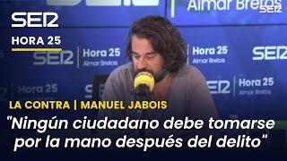 Jabois Ningún ciudadano debe tomarse la justicia por la mano después del delito sí durante