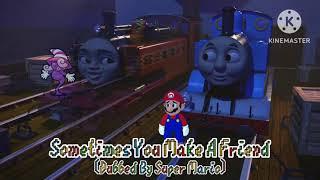 Thomas Sometimes You Make A Friend Song Dubbed By Super Mario