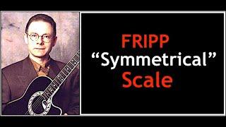 Robert Fripp- Symmetrical Scale Tetra-tonic