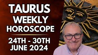 Taurus Horoscope -  Weekly Astrology - 24th to 30th June 2024